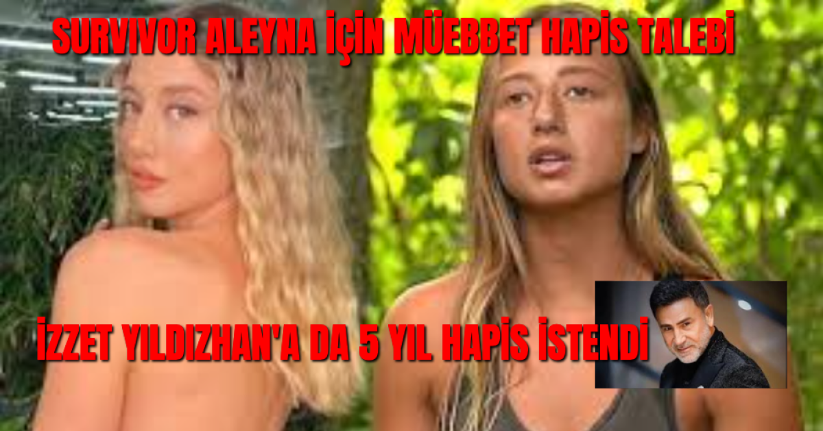 Eski Survivor Yarışmacısı Aleyna Kalaycıoğlu İçin Müebbet Hapis İstendi