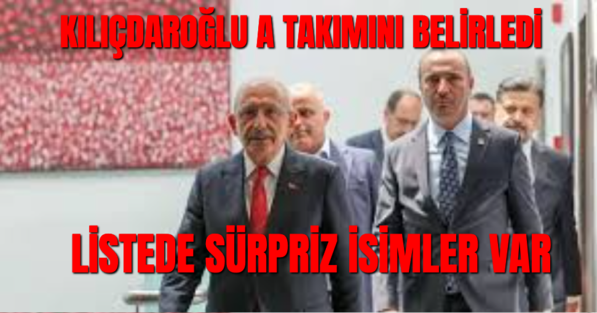 Kemal Kılçdaroğlu'nun A Takımı Açıklandı
